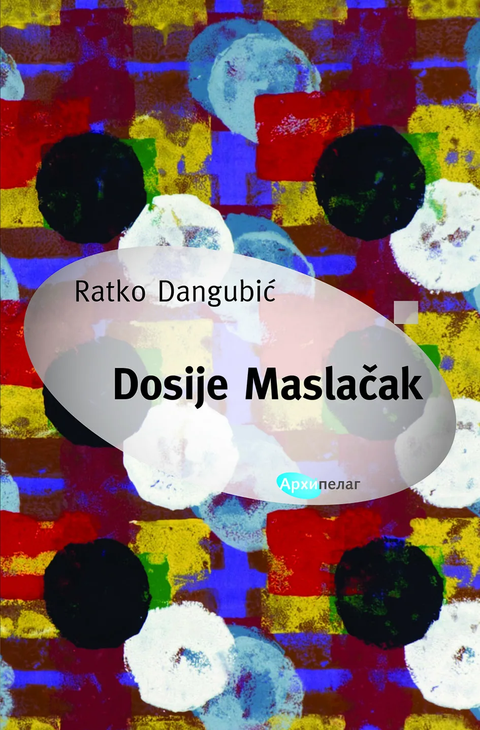 Nova knjiga priča Ratka Dangubića u izdanju Arhipelaga: Dosije Maslačak