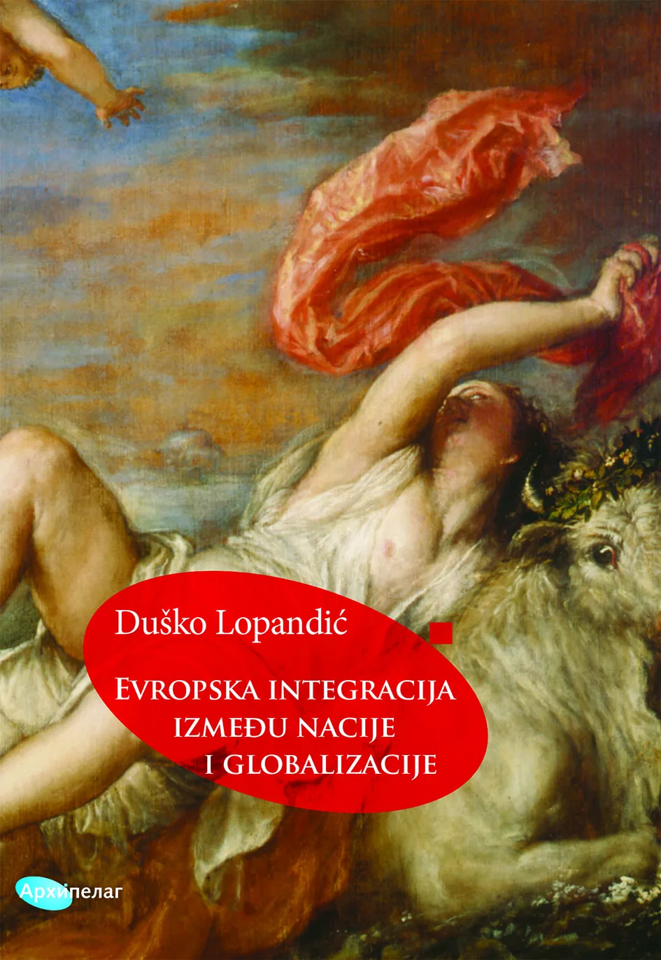 Dusko Lopandic Evropske integracije između nacije i globalizacije