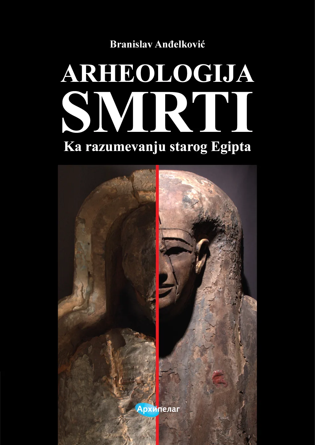 Branislav Andjelkovic Arheologija smrti