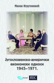 Korice knjige Jugoslovensko-američki ekonomski odnosi 1945-1971.